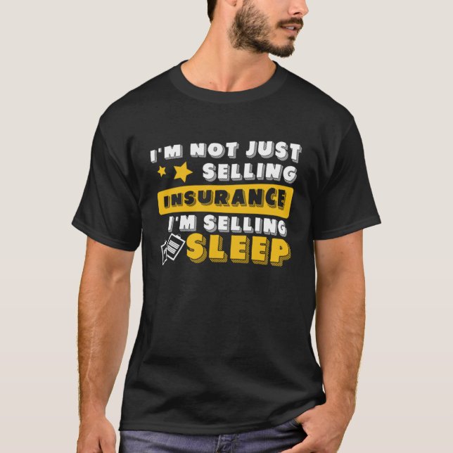 Camiseta Insurance Agent I m Selling Sleep  Life Insurance (Anverso)