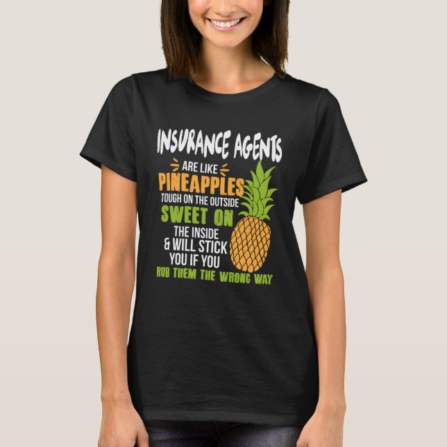 Camiseta Insurance Agents Are Like Pineapples   Work (Anverso)