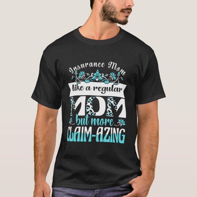 Camiseta Insurance Mom like a regular Mom but more Claim  a (Anverso)