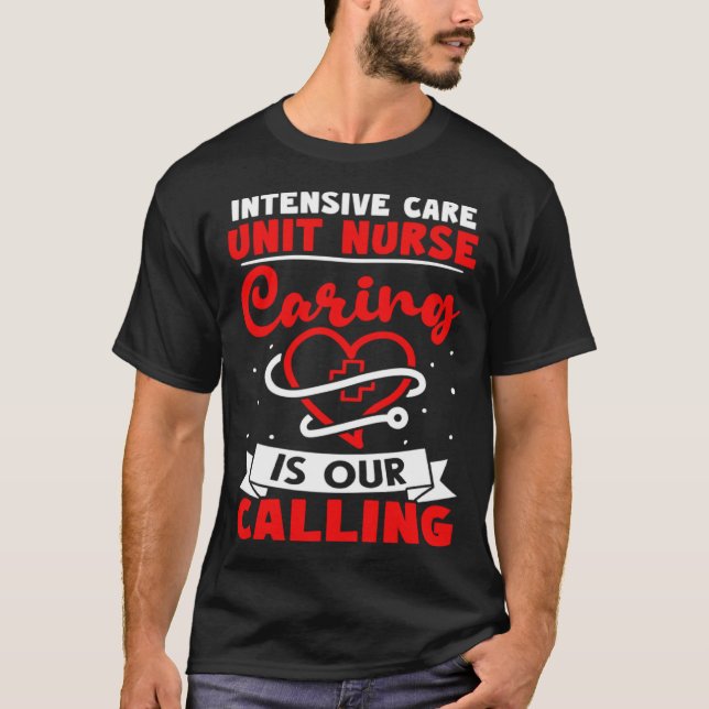 Camiseta Intensive Care Unit Nurse Caring is Our Calling (Anverso)