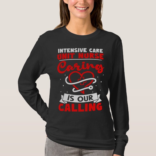 Camiseta Intensive Care Unit Nurse Caring is Our Calling (Anverso)