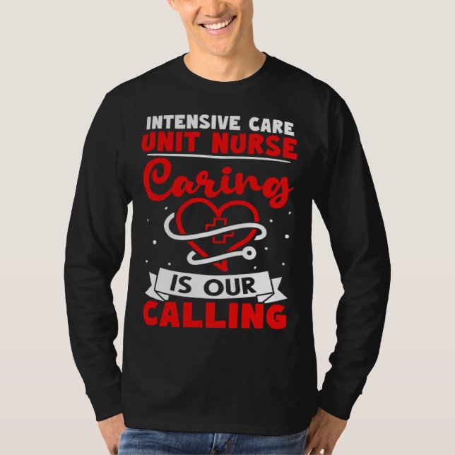 Camiseta Intensive Care Unit Nurse Caring is Our Calling (Anverso)