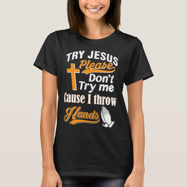 Camiseta Intenta con Jesús, por favor, no me pruebes camise (Anverso)