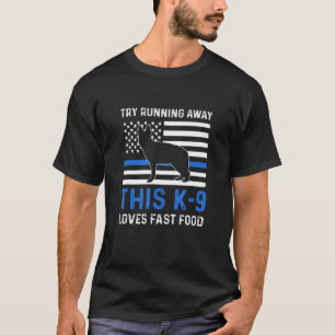 Camiseta Intenta escapar, a K9 le encanta la comida rápida,