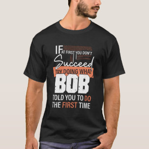 Camiseta Intenta Hacer Lo Que Bob Te Dijo Que Hicieras Por 