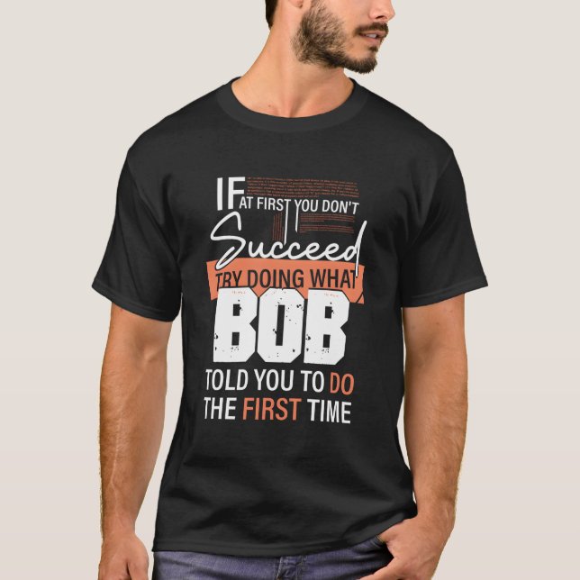 Camiseta Intenta Hacer Lo Que Bob Te Dijo Que Hicieras Por  (Anverso)