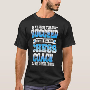 Camiseta Intenta Hacer Lo Que Tu Entrenador De Ajedrez Te D