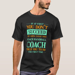 Camiseta Intenta Hacer Lo Que Tu Entrenador De Balonmano De