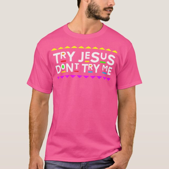 Camiseta Intenta Jesús No Me Intentes El Estilo De Los 90 (Anverso)