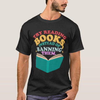Camiseta Intenta Leer Libros En Lugar De Prohibirlos.