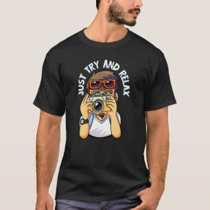 Camiseta Intenta Relajarte Con La Diversión Fotográfica