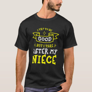 Camiseta Intenta Ser Bueno Pero Me Llevo Después De Mi Fami