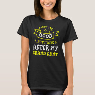 Camiseta Intenta Ser Bueno Pero Me Llevo Después De Mi Gran