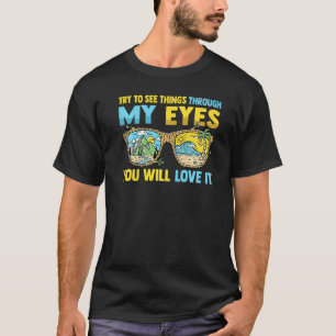 Camiseta Intenta Ver Cosas A Través De Mis Ojos Te Encantar