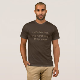 Camiseta 'Inténtalo por las malas'