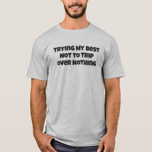 Camiseta Intentando con todas mis fuerzas no tropezar con n