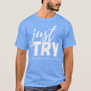 Camiseta Intentar Con Éxito Intentar Con La Mentalidad De C