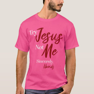 Camiseta Intentar con Jesús, no con las manos sinceras