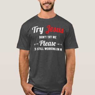 Camiseta Intentar con Jesús, por favor, no me intente