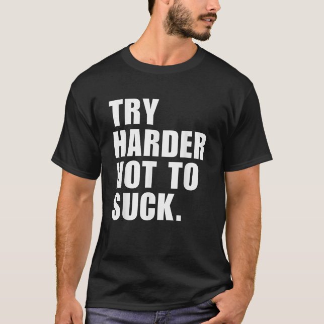 Camiseta Intentar No Suck Más Difícil (Anverso)