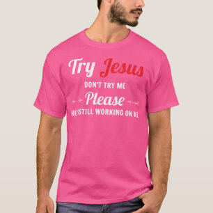 Camiseta Intentar Por Jesús, Por Favor, No Me Intentes