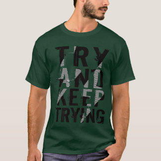 Camiseta Intentar Seguir Intentando Una Cita De Motivación 