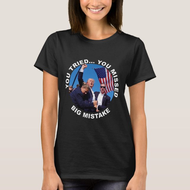 Camiseta Intentaste perderte el gran error que Trump dispar (Anverso)