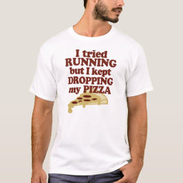 Camiseta Intenté correr pero guardé el caer de mi pizza