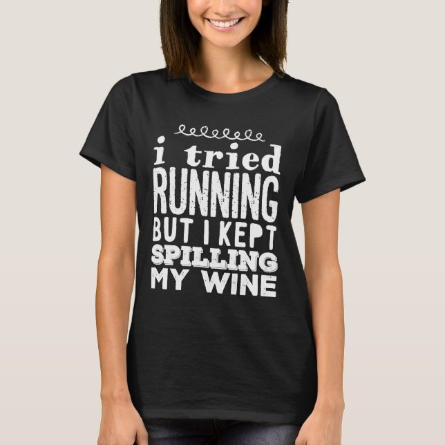 Camiseta Intenté Correr Pero Seguí Derramando Mi Vino (Anverso)