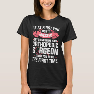 Camiseta Intente Hacer Lo Que Su Cirujano Ortopédico Le Dij