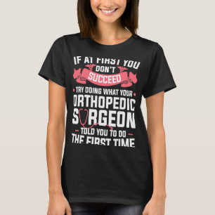 Camiseta Intente Hacer Lo Que Su Cirujano Ortopédico Le Dij