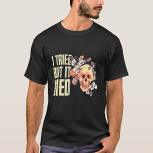 Camiseta Intenté, Pero Murió En El Jardín De Mujeres De Jar