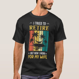 Camiseta Intenté Retirarme Pero Ahora Trabajo Para La Espos