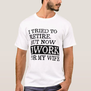 CAMISETA INTENTÉ RETIRARME PERO AHORA TRABAJO PARA MI