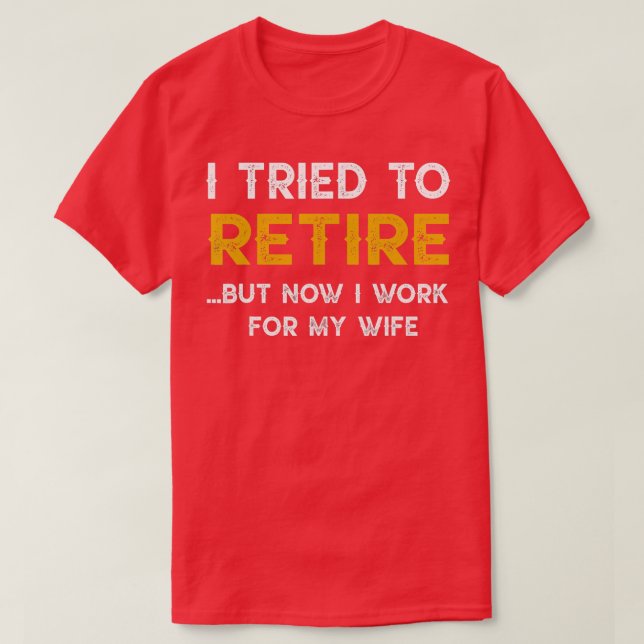Camiseta Intenté Retirarme Pero Ahora Trabajo Para Mi Espos (Diseño del anverso)