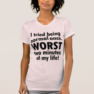 Camiseta Intenté ser normal una vez