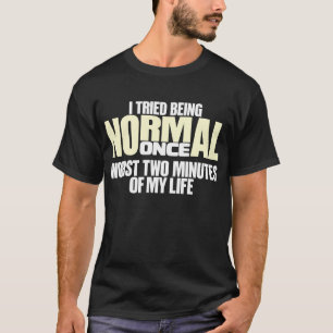Camiseta Intenté ser normal una vez