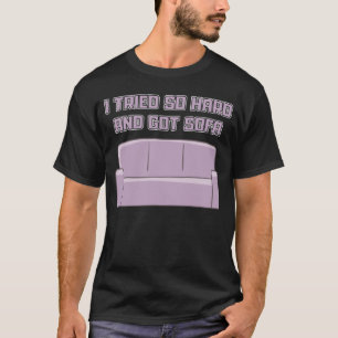 Camiseta Intenté tanto y tuve a Sofa perezoso relajarse y d