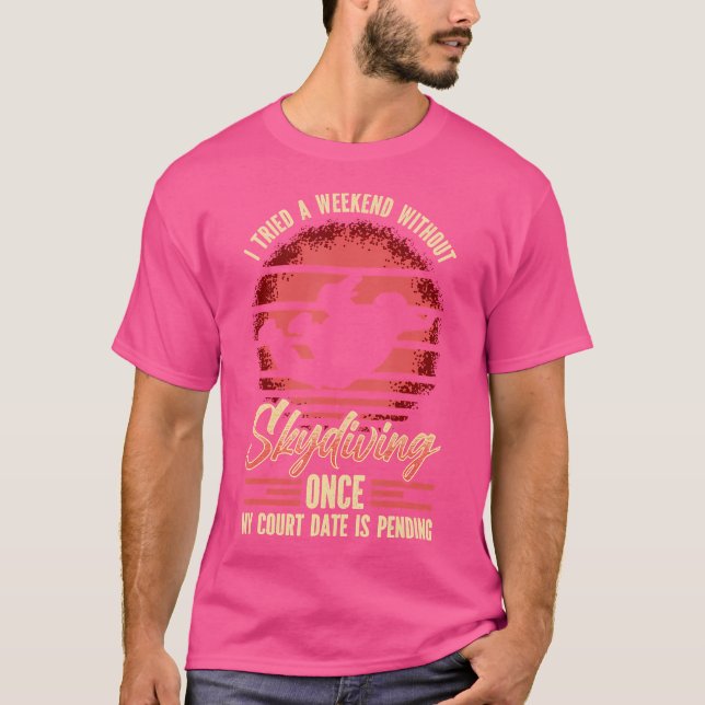 Camiseta Intenté Un Fin De Semana Sin Hacer Skydiving Una V (Anverso)