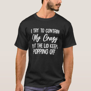 Camiseta Intento Contener Mi Loco Pero La Tapa Mantiene A P