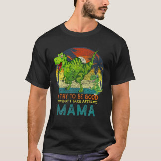 Camiseta Intento Ser Bueno Pero Me Llevo Después De Mama Di