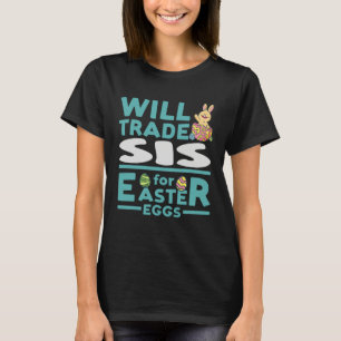 Camiseta Intercambiaré a mi hermana por huevos de Pascua He