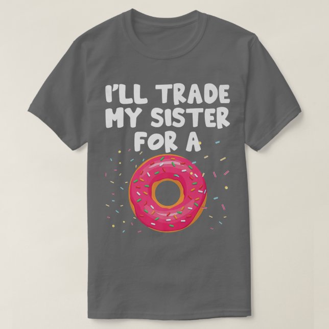 Camiseta Intercambiaré a mi hermana por un gracioso donut d (Diseño del anverso)