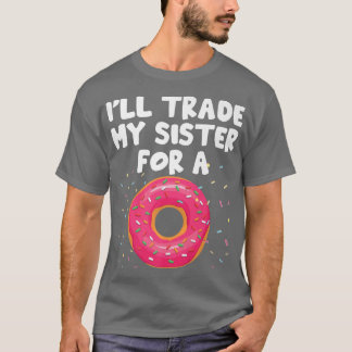 Camiseta Intercambiaré a mi hermana por un gracioso donut d
