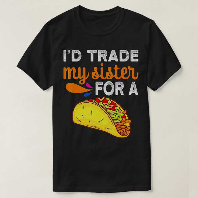 Camiseta Intercambiaría a mi hermana por un tacaco gracioso (Diseño del anverso)