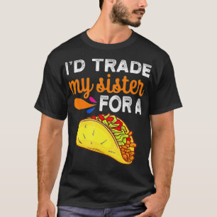 Camiseta Intercambiaría a mi hermana por un tacaco gracioso