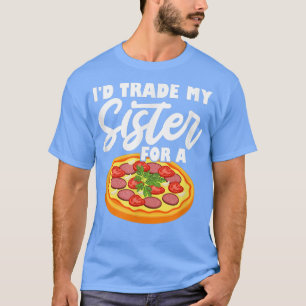 Camiseta Intercambiaría a mi hermana por una pizza