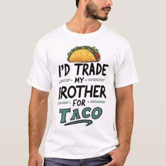 Camiseta Intercambiaría a mi hermano por un taco cinco de m