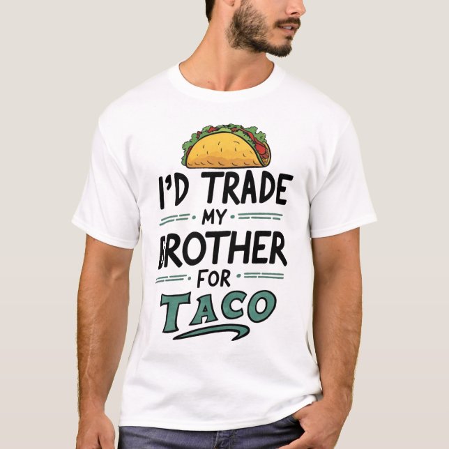 Camiseta Intercambiaría a mi hermano por un taco cinco de m (Anverso)
