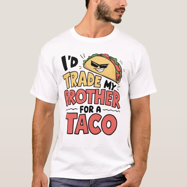 Camiseta Intercambiaría a mi hermano por un taco cinco de m (Anverso)